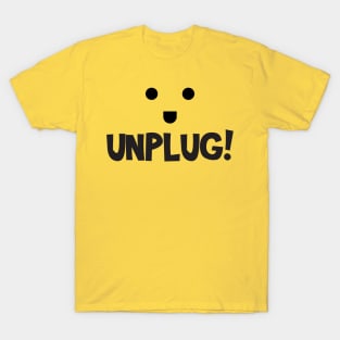 Unplug Time! T-Shirt